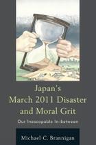 Japans March 2011 Disaster and Moral Grit - Rowman & Littlefield Publishing Group Inc