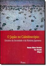 Japão no Caleidoscópio, O: Estudos da Sociedade e da História Japonesa - PONTES Japão no Caleidoscópio, O: Estudos da Sociedade e da História Japonesa - PONTES