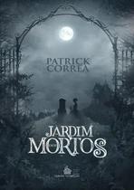 JARDINS DOS MORTOS - Romance de Patrick Correa JARDINS DOS MORTOS - Romance de Patrick Correa