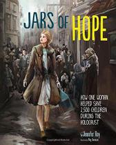 Jars Of Hope: How One Woman Helped Save 2,500 Children During The Holocaust - Capstone