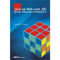 Java na Web com Jsf, Spring, Hibernate e Netbeans 6 - 1 Java na Web com Jsf, Spring, Hibernate e Netbeans 6 - 1