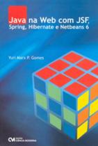 Java na web com jsf, spring, hibernate e netbeans - CIENCIA MODERNA