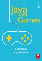 Java para Games - O Tutorial Para sua Grande Aventura Java para Games - O Tutorial Para sua Grande Aventura