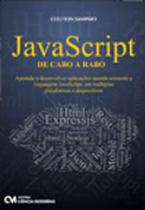 Javascript de cabo a rabo - aprenda a desenvolver aplicaçoes usando somente a linguagem javascript Javascript de cabo a rabo - aprenda a desenvolver aplicaçoes usando somente a linguagem javascript
