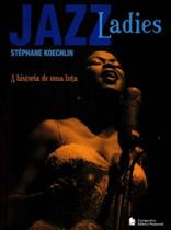 Jazz Ladies - a Historia De Uma Luta