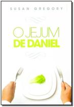 Jejum de Daniel, O Jejum de Daniel, O