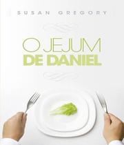Jejum de Daniel, O Jejum de Daniel, O