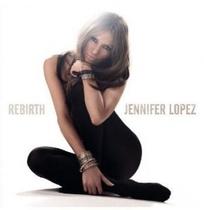 Jennifer lopez - rebirth cd Jennifer lopez - rebirth cd