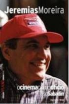 Jeremias Moreira: o Cinema Como Oficio - Col. Aplauso Cinema Brasil