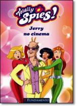 Jerry no Cinema - Coleção Totally Spies!