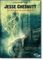 Jesse Chesnutt: E o Mistério do Planeta T12 Jesse Chesnutt: E o Mistério do Planeta T12
