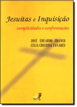 Jesuitas e Inquisição: Cumplicidades e Confrontações