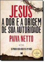 Jesus, a Dor e a Origem de Sua Autoridade: O Poder do Cristo em Nós - ELEVACAO