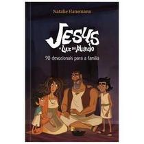 Jesus: a luz do mundo - 90 Devocionais para a família