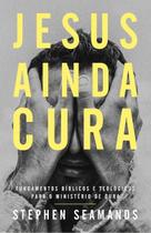 Jesus Ainda Cura