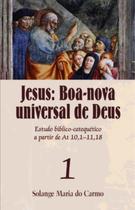 Jesus, Boa-nova universal de Deus Volume 1 Jesus, Boa-nova universal de Deus Volume 1