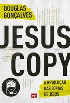 Jesus Copy - A Revolução Das Copias De Jesus - Editora Mundo Cristão