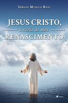 Jesus Cristo, a Razao do Meu Renascimento - Viseu