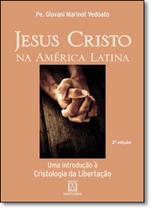 Jesus Cristo na América Latina - Uma Introdução À Cristologia da Libertação - Santuário