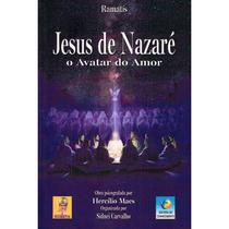 Jesus de Nazaré O Avatar do Amor - Nova Edição