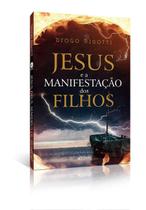 Jesus e a manifestação dos filhos (Diogo Rigotti) - UPBooks