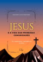 Jesus e a vida das primeiras comunidades