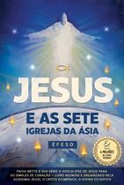 Jesus e as Sete Igrejas da ásia - éfeso Jesus e as Sete Igrejas da ásia - éfeso