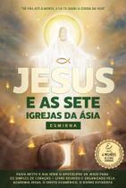 Jesus e As Sete Igrejas da Ásia - Esmirna Jesus e As Sete Igrejas da Ásia - Esmirna