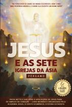 Jesus E As Sete Igrejas Da Ásia - Pérgamo Jesus E As Sete Igrejas Da Ásia - Pérgamo