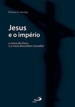 Jesus e o império: o reino de Deus e a nova desordem mundial Jesus e o império: o reino de Deus e a nova desordem mundial