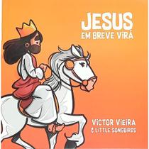 Jesus em Breve Virá - Victor Vieira Jesus em Breve Virá - Victor Vieira
