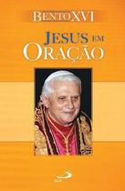 JESUS EM ORACAO - BENTO XVI -