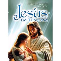 Jesus em tua Casa Jesus em tua Casa