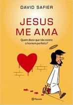 Jesus Me Ama. Quem Disse que não Existe o Homem Perfeito? - Planeta