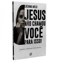 Jesus nao chamou voce para isso! - EDITORA ESPERANÇA