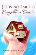 Jesus no Lar e o Evangelho no Coração