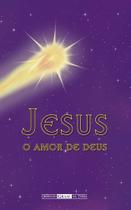 Jesus, O Amor de Deus Jesus, O Amor de Deus