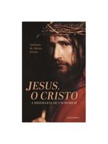 Jesus, o cristo - a biografia de um homem Jesus, o cristo - a biografia de um homem