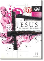 Jesus, O Divino Discípulo: Os Anos Desconhecidos - Vol.6 - Série A Saga dos Capelinos - HERESIS