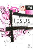 Jesus, O Divino Discípulo - Vol. VI (Saga dos Capelinos Série I) - Lachatre
