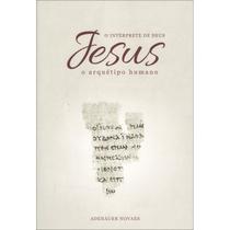 Jesus, o Intérprete de Deus - Vol. 1