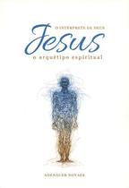 Jesus, O Intérprete de Deus Vol.6: O Arquétipo Espiritual - FLH Jesus, O Intérprete de Deus Vol.6: O Arquétipo Espiritual - FLH