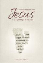 Jesus, o Intérprete de Deus - Volume 1