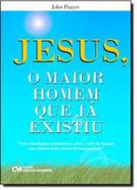 Jesus o maior homem que ja existiu