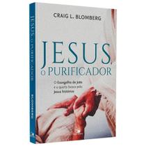 Jesus, o Purificador, Craig L Blomberg - Vida Nova Jesus, o Purificador, Craig L Blomberg - Vida Nova