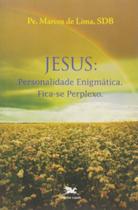 Jesus - Personalidade Enigmatica. Fica-Se Perplexo - EDICOES LOYOLA