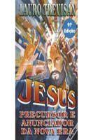 Jesus precursor e anunciador da nova era 01
