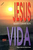 Jesus quer curar sua vida - Regis Castro & Maïsa Castro