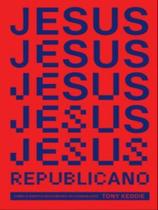 Jesus republicano - como a direita reescreveu os evangelhos