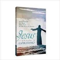 Jesus Segundo o Espiritismo - Primavera Edições Jesus Segundo o Espiritismo - Primavera Edições